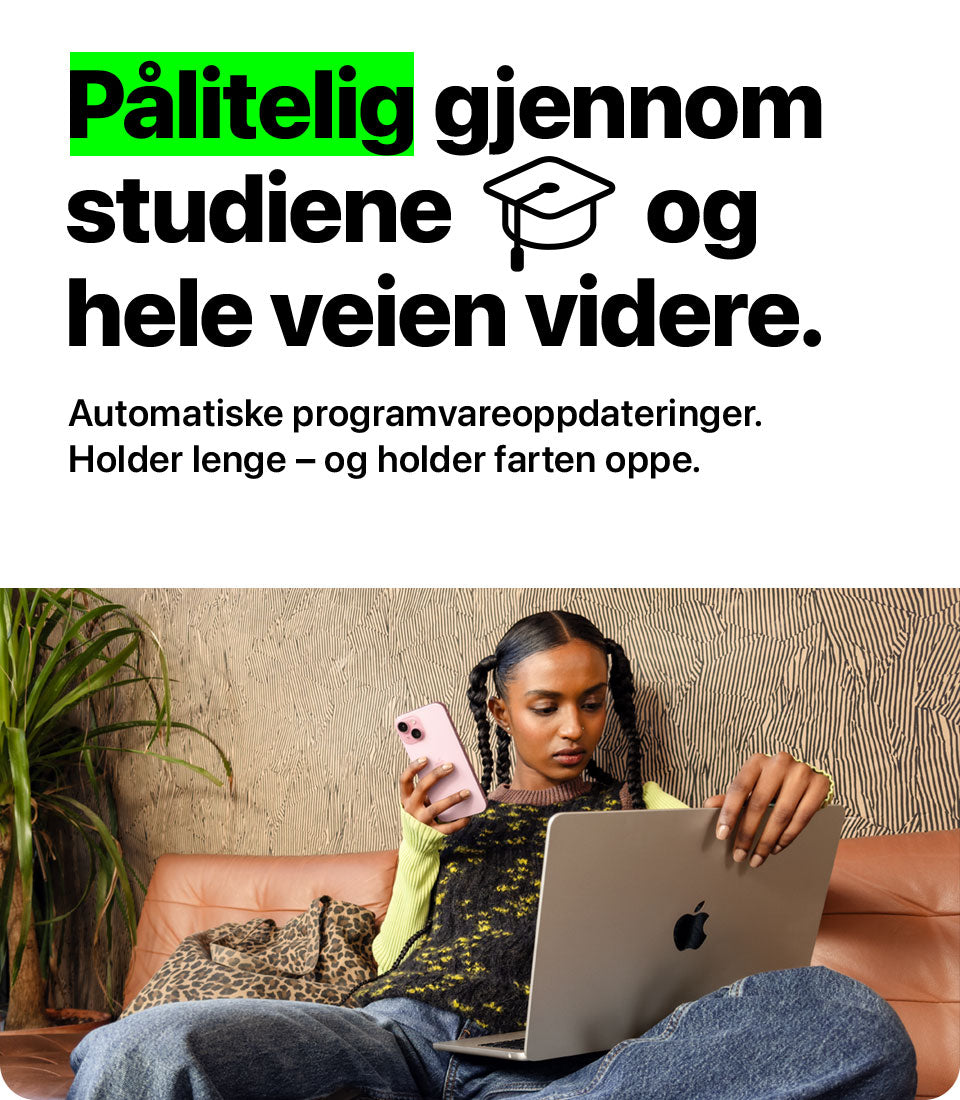 Pålitelig gjennom studiene.Pålitelig gjennom studiene og hele veien videre – automatiske programvareoppdateringer som holder farten oppe.
